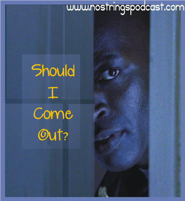 Click the image to hear the "Should I come out?" episode of the No Strings podcasts.